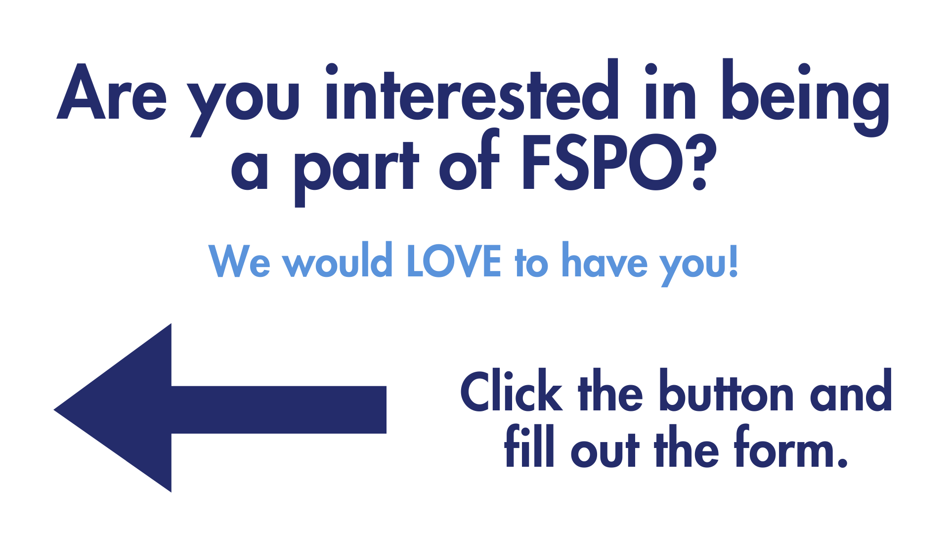 Are you interested in being a part of FSPO? If so, click the button and complete the form.